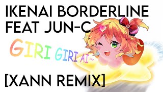 Ikenai Borderline feat JunC Xann Remix [upl. by Esinrahs]