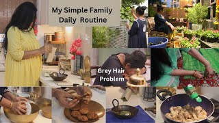 मेरी साधारण सी फैमिली का साधारण रूटीन Simple Daily Routine for Family  Grey Hair Problem  Recipes [upl. by Stokes598]