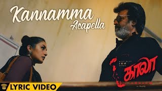 Kannamma  Acapella  Lyric Video  Kaala Tamil  Rajinikanth  Pa Ranjith  Santhosh Narayanan [upl. by Rellia]