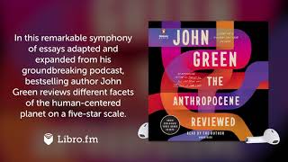 The Anthropocene Reviewed by John Green Audiobook Excerpt [upl. by Schell]