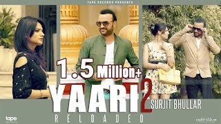 Yaari 2 Surjit Bhullar ● Reloaded ● Tape Records ● New Punjabi Song 2017  Full Songs [upl. by Sedgewick]