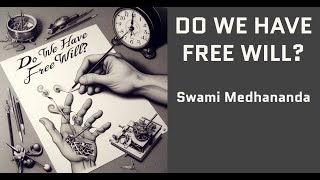 Do We Have Free Will · Swami Medhananda [upl. by Enyaw]