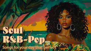 rampb soul playlist  songs that put you in a perfect mood [upl. by Haimarej]