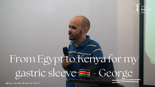 My 5 year Post Gastric Sleeve Surgery Journey with Nairobi Bariatric Center George Fahim [upl. by Schlessinger920]