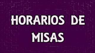 HORARIOS DE MISAS [upl. by Ecreip]