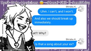 Don’t Date Musicians 😇 Stanzi Skit  SemiShira  Haikyuu Texts [upl. by Aratas61]