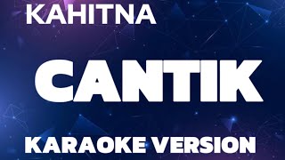 KAHITNA  CANTIK  KARAOKE VERSION [upl. by Hsirap5]