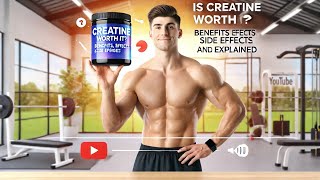 Is Creatine Worth It Benefits Side Effects and Usage Explained [upl. by Prudence]