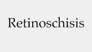 How to Pronounce Retinoschisis [upl. by Breana]