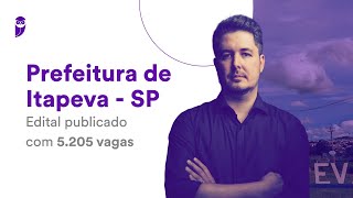 Concurso Prefeitura de Itapeva SP Edital publicado com 5205 vagas [upl. by Ennovad]