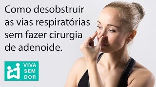 Como desobstruir as vias respiratórias sem fazer cirurgia de adenoide [upl. by Elleneg]