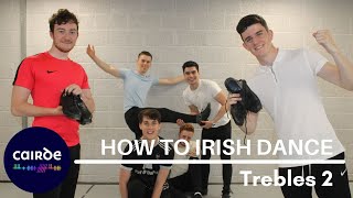 How to Irish Dance with Cairde  Trebles 2  Ep2 [upl. by Gaultiero]