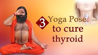 3 Yoga Poses to Cure Thyroid  Swami Ramdev [upl. by Airalednac]