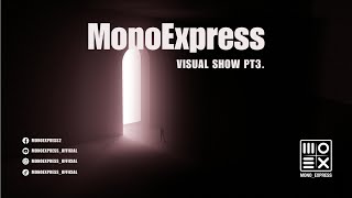 MonoExpress  Visual Show pt3 [upl. by Fairweather693]