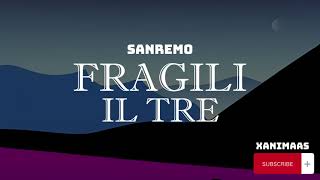 Il Tre – Fragili SanremoTestoLyrics [upl. by Thacher]