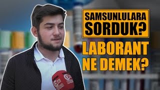 Samsunlulara sorduk Laborant ne demek [upl. by Gilder]