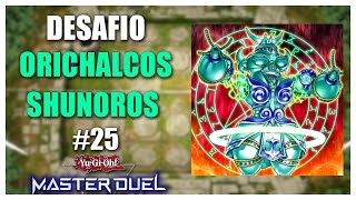 DESAFIO MASTER DUEL 25  ORICHALCOS SHUNOROS [upl. by Nosydam]