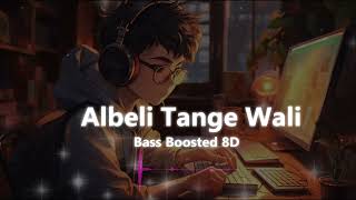 Albele Tange Wale  Bass Boosted  8D Music [upl. by Latterll]