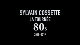 Sylvain Cossette  La Tournée 80s [upl. by Vale]