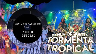 BANDA TORMENTA TROPICAL VOY A BUSCARME UN AMOR [upl. by Sheppard]