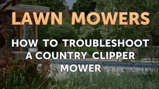 How to Troubleshoot a Country Clipper Mower [upl. by Ardnwahsal]