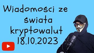 Wiadomości ze świata kryptowalut 18102023 [upl. by Htiel]