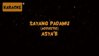 AsyaB  Sayang Padamu Acoustic Version Karaoke [upl. by Trici961]