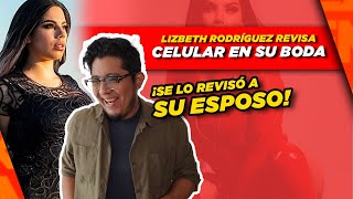 Lizbeth Rodríguez revisa celular de su esposo ¡En plena boda [upl. by Araeit]