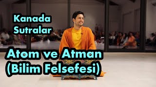 Satsang  Atom ve Atman Bilim Felsefesi quotKanada Sutralarquot [upl. by Bilac]