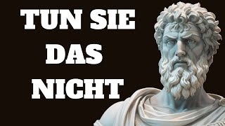 7 Dinge die Stoiker meiden für ein besseres Leben  Stoische Philosophie stoizismus [upl. by Noni304]