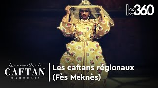 Les merveilles du caftan marocain Les caftans régionaux Fès Meknès [upl. by Antonino]