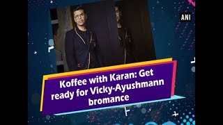 Koffee with Karan Get ready for VickyAyushmann bromance [upl. by Walworth]