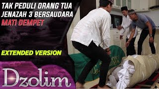 Tak Peduli Orang Tua Jenazah 3 Bersaudara Mati Dempet  Dzolim Part 2 810 [upl. by Neahs]