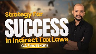 Strategy for Success in Indirect Tax Laws  CA Final Exam [upl. by Rosalba72]