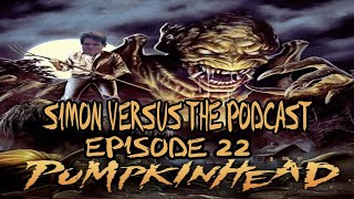 Simon Versus the Podcast Episode 22 Pumpkinhead 1988 [upl. by Narual]