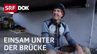 Freiheit oder Einsamkeit Der Obdachlose unter der Brücke  Reportage  SRF [upl. by Ilbert139]