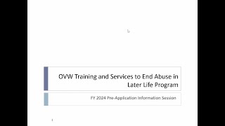 OVW Fiscal Year 2024 End Abuse in Later Life Program PreApplication Information Session [upl. by Gollin]