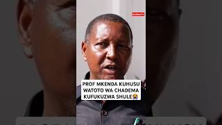 🤔PROF MKENDA KUHUSU WATOTO WA CHADEMA KUFUKUZWA SHULE😭🙆 breaking globaltv shortsvideo live [upl. by Feucht796]