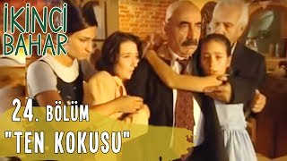 İkinci Bahar 24 Bölüm Tek Parça Ten Kokusu [upl. by Eugenie]