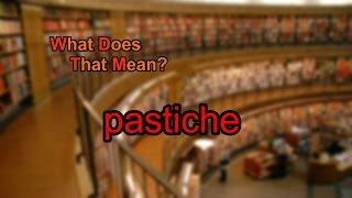 What does pastiche mean [upl. by Iralav349]