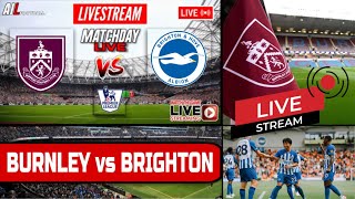 BURNLEY vs BRIGHTON Live Stream HD Football EPL PREMIER LEAGUE Commentary BURBHA [upl. by Oira815]