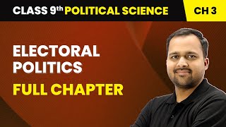 Electoral Politics  Full Chapter  Class 9 Political Science Chapter 3 [upl. by Hsetih963]