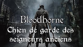 Bloodborne  Watchdog of the Old Lords Boss Fight  Chien de garde des Seigneurs anciens [upl. by Rossner760]