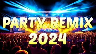 Music Mix 2024  Party Club Dance 2024  Best Remixes Of Popular Songs 2024 MEGAMIX [upl. by Warde]