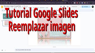 Tutorial Google Slides Reemplazar una imagen Explicación en un computador con Windows [upl. by Kumagai264]