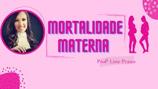 Mortalidade Materna  Profª Lisie Prates [upl. by Airehtfele]