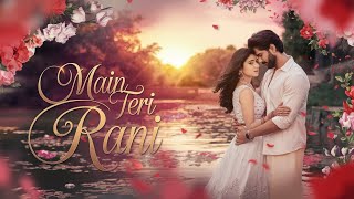 Main Teri Rani  AI Song  Romantic Songs 2024  Latest Hindi Song 2024  New hindi song [upl. by Airemaj]