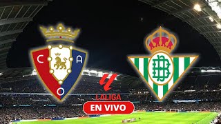 OSASUNA 1 VS 2 REAL BETIS EN VIVO  LALIGA JORNADA 10 NARRACION  RESUMEN EN DIRECTO 🚨 [upl. by Rihana]