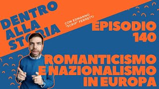 Romanticismo e nazionalismo in Europa Dentro alla storia episodio 140 [upl. by Yeliah]