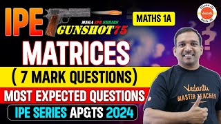 MATRICES  MATHS 1A  7 MARK QUESTIONS  MOST EXPECTED QUESTIONS  IPE SERIES APampTS 2024  KIRAN SIR [upl. by Michaella354]